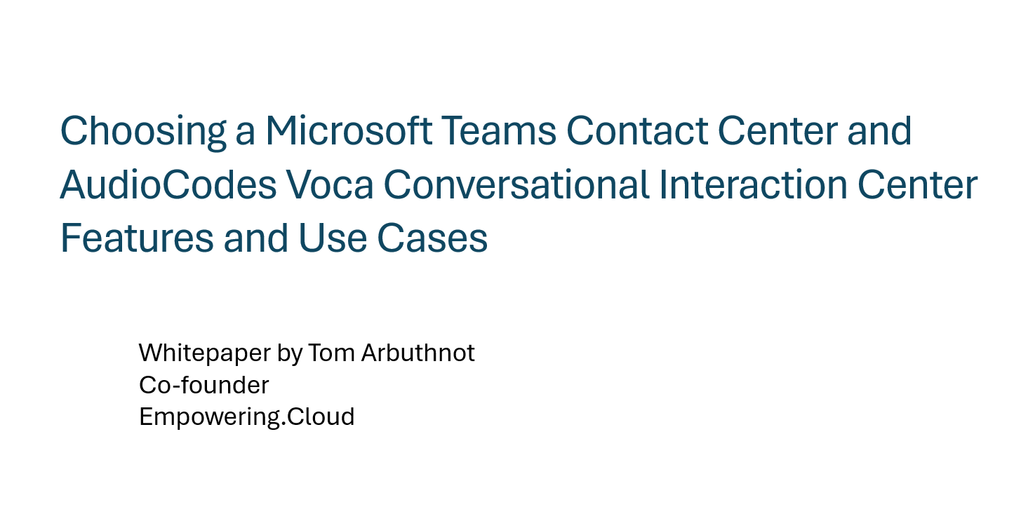Choosing a Microsoft Teams Contact Center and AudioCodes Voca Conversational Interaction Center Features and Use Cases